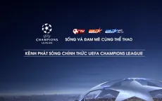 Chỉ VTVCab được khai thác hình ảnh Champions League tại Việt Nam