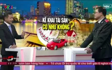 Kê khai tài sản: Làm cho có?