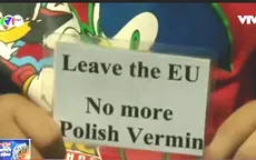 Làn sóng bài ngoại tại Anh tăng mạnh sau Brexit