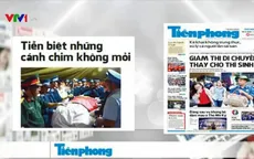 Điểm báo sáng 30/6: Tiễn biệt những cánh chim không mỏi!