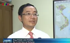ĐSQ Việt Nam tại Malaysia khẩn trương thực hiện các biện pháp bảo hộ công dân