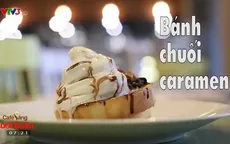 Đổi vị bữa sáng bằng món bánh chuối caramen