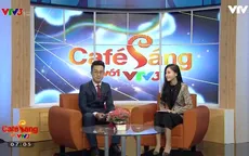 Café Sáng với VTV3: Xu hướng du lịch hiện đại nhất thế giới không thể bỏ qua