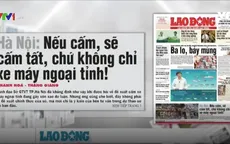 Hà Nội: Nếu cấm, sẽ cấm tất, chứ không chỉ xe máy ngoại tỉnh!