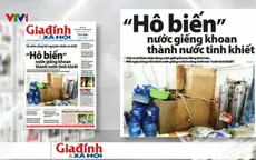 Điểm báo sáng 3/6: "Hô biến" nước giếng khoan thành nước tinh khiết