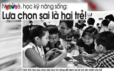 Điểm báo sáng 1/6: Lớp dạy kỹ năng sống - Chất lượng “mù mờ”, học phí cao ngất