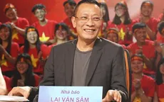 SV 2016 sẽ "nóng" cùng nhà báo Lại Văn Sâm