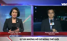 Hội nghị G7 - Nơi đưa ra câu trả lời cho các hồ sơ nóng của thế giới