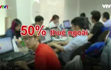 Thiếu hụt nhân sự, nhiều doanh nghiệp CNTT chọn cách thuê ngoài
