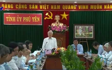 Tổng Bí thư làm việc với Ban Thường vụ Tỉnh ủy và cán bộ chủ chốt tỉnh Phú Yên