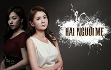 Phim Hàn Quốc "Hai người mẹ": Tình mẫu tử thiêng liêng và cú sốc cay nghiệt