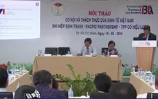 Cơ hội và thách thức của nền kinh tế Việt Nam khi TPP có hiệu lực