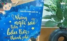 “Những ngôi sao trên bầu trời thành phố” – Chuyện cổ tích về làng quê