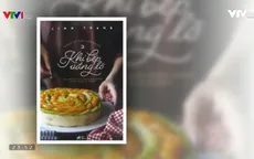 “Khi bếp vắng lò” – Nhật ký của người có tình yêu đặc biệt với nấu nướng