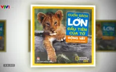“Cuốn sách lớn đầu tiên của tớ” - Khám phá thế giới kỳ diệu