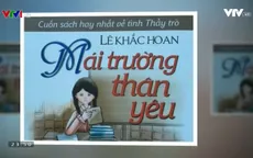 “Mái trường thân yêu” - Cuốn sách đặc biệt về tình thầy trò