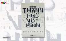 “Những thành phố vô hình” - Suy ngẫm tinh tế về ngôn ngữ