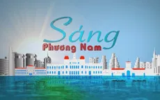 Sáng phương Nam phiên bản mới sẽ gần gũi hơn với khán giả