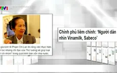Sabeco, Vinamilk và chủ trương thoái vốn nhà nước "hâm nóng" báo chí