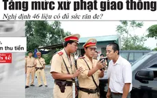 Điểm báo 23/6: Tăng mức xử phạt giao thông với 152 lỗi vi phạm