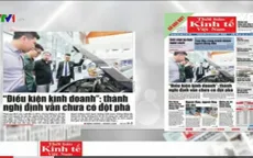 Điểm báo ngày 17/6: Các Thông tư được "ồ ạt" nâng cấp thành Nghị định