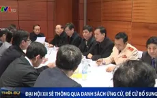 Đại hội XII biểu quyết thông qua danh sách ứng cử, đề cử bổ sung