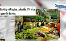 Bệnh huyết áp, ung thư chiếm 35% số ca liên quan đến ăn uống