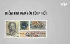 Cách nhận biết tiền giả qua các chữ cái đầu seri chưa có căn cứ