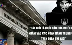 Anonymous cảnh báo chiến dịch tấn công các ngân hàng trung ương
