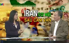Iran được dỡ bỏ cấm vận: Con đường hội nhập vẫn còn gian nan