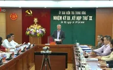 Ủy ban Kiểm tra Trung ương yêu cầu Chủ tịch Bắc Ninh và Sơn La kiểm điểm