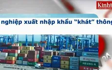 Doanh nghiệp xuất khẩu thiệt trăm đường vì thiếu thông tin