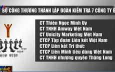 Bộ Công Thương sẽ kiểm tra 7 "đại gia" đa cấp tại Việt Nam