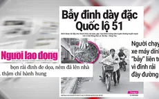 Điểm báo sáng 2/6: "Đinh tặc" hoành hành trên tuyến đường huyết mạch