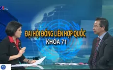 “Liên Hợp quốc là tổ chức đa phương toàn cầu không thể thay thế”