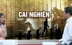 Vì sao tình trạng người nghiện đập phá, trốn chạy gia tăng?