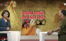 "Bất cập: Mua bán nội tạng chưa bị quy tội trong luật hình sự"