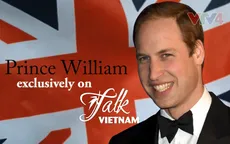 Cơ hội giao lưu với Hoàng tử William trong chương trình Talk Vietnam