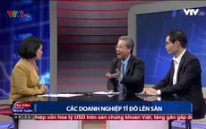 Lý do các doanh nghiệp vốn tỷ đô ồ ạt lên sàn