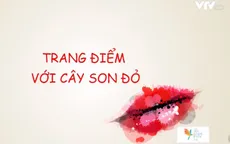 Bí kíp tô son đỏ quyến rũ mà trông không già