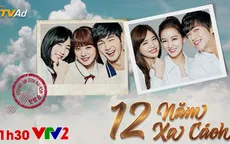 Phim Hàn Quốc mới trên VTV2 - 12 năm xa cách: Chuyện tình đẹp nhiều dang dở