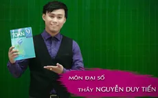 Bí quyết ôn thi giành điểm môn Toán - Đại số từ thầy giáo trẻ tuổi nhất "Chinh phục kỳ thi vào lớp 10"