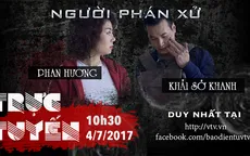 Khải "sở khanh" và "bà chằn lửa" Phan Hương tiết lộ bí mật hậu trường của Người phán xử