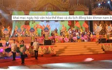 Khai mạc Ngày hội Văn hóa, Thể thao và Du lịch đồng bào Khmer Nam Bộ