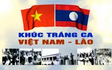 Truyền hình trực tiếp "Khúc tráng ca Việt - Lào" (20h10, VTV1)