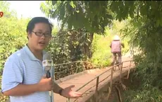 Người dân Bình Phước gặp nạn vì... cầu dân sinh
