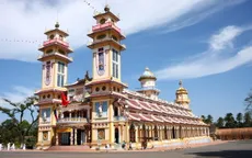 Tòa Thánh Tây Ninh - Thánh địa lớn nhất của đạo Cao Đài