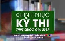 Thêm nhiều môn học mới trong Chinh phục kỳ thi THPT Quốc gia 2017