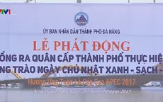Đà Nẵng phát động Ngày Chủ nhật xanh - sạch - đẹp hưởng ứng APEC 2017