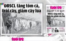 ĐBSCL sẽ phát triển theo hướng "tăng tôm cá, trái cây, giảm cây lúa"
